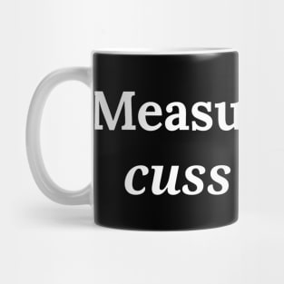 measure once cuss twice Mug